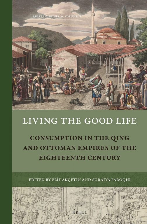 Living The Good Life Consumption In The Qing And Ottoman Empires Of
