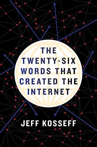Jeff Kosseff - The Twenty-Six Words That Created the Internet ...